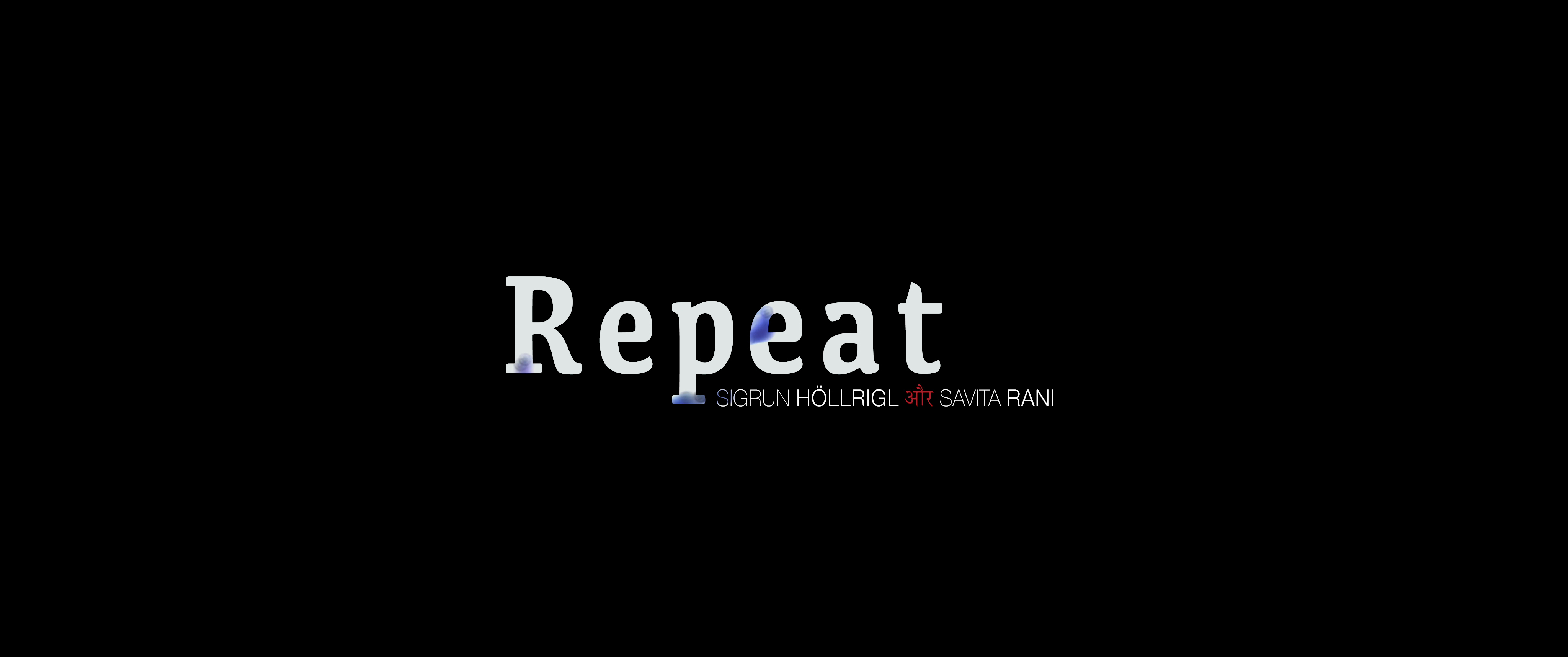 Repeat (Still) - by Mersolis Schöne with Sigrun Höllrigl, Savita Rani, Christian Reiner, Apollina Smaragd, Michael Fischer